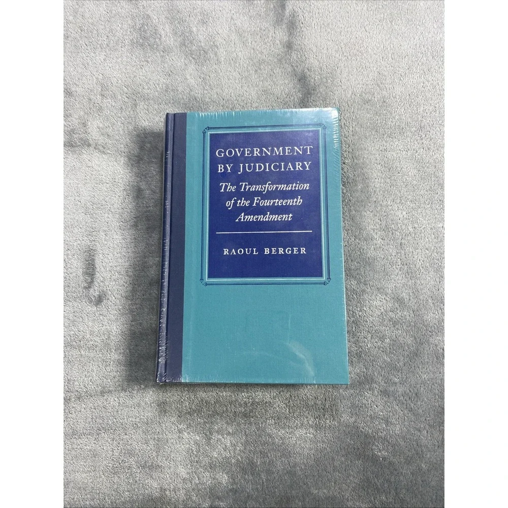 Government Judiciary‎ Transformation of 14th Amend. Raoul Berger 2nd Ed. SEALED